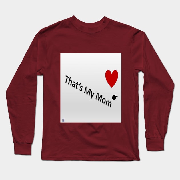 That's My Mom Long Sleeve T-Shirt by Old Skool Queene 4 U